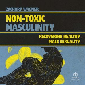 NonToxic Masculinity, Zachary Wagner