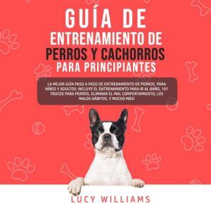 Guia de Entrenamiento de Perros y Cac..., Lucy Williams