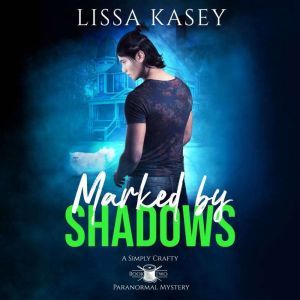 Marked By Shadows, Lissa Kasey