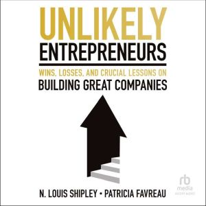 Unlikely Entrepreneurs, N. Louis Shipley