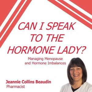 Can I Speak to the Hormone Lady?, Jeannie Collins Beaudin