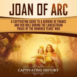 Joan of Arc A Captivating Guide to a..., Captivating History