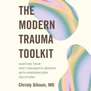 The Modern Trauma Toolkit, Christy Gibson