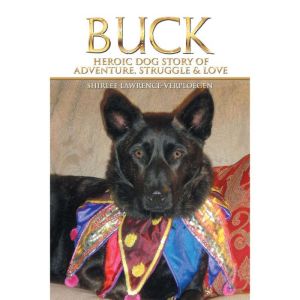 Buck: Heroic Dog Story of Adventure, Struggle & Love