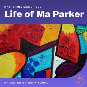 Life of Ma Parker, Katherine Mansfield