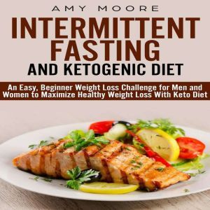 Ketogenic Diet and Intermittent Fasti..., Moore Amy