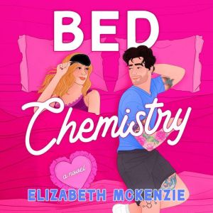 Bed Chemistry: A Novel