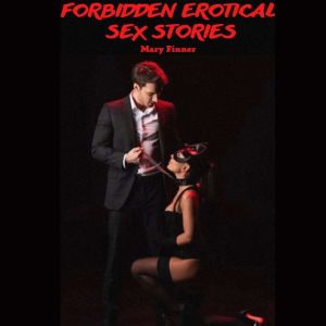 Forbidden Erotical Sex Stories, Mary Finner