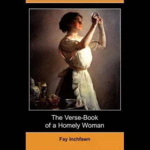 The VerseBook of a Homely Woman, Fay Inchfawn