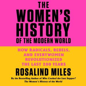 The Womens History of the Modern Wor..., Rosalind Miles