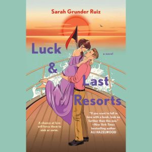 Luck and Last Resorts, Sarah Grunder Ruiz