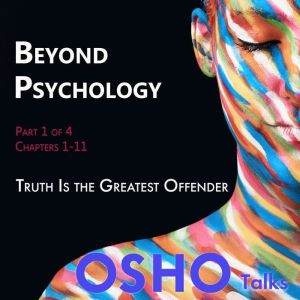 Beyond Psychology Part 1 of 4, Osho