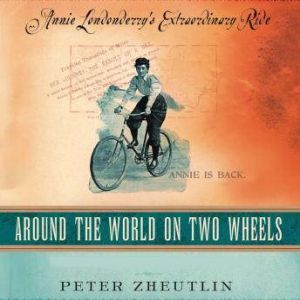 Around the World on Two Wheels, Peter Zheutlin