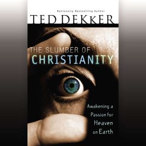 The Slumber of Christianity, Ted Dekker