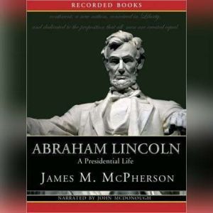 Abraham Lincoln A Presidential Life, James McPherson