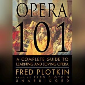 Opera 101, Fred Plotkin