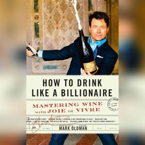 How to Drink like a Billionaire, Mark Oldman