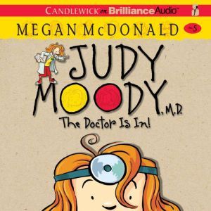 Judy Moody, M.D. (Book #5): The Doctor Is In!, Megan McDonald