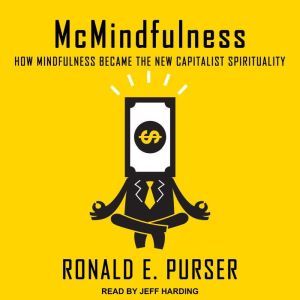 McMindfulness, Ronald E. Purser