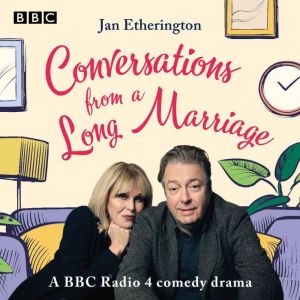 Conversations from a Long Marriage: A BBC Radio 4 comedy drama