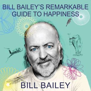 Bill Baileys Remarkable Guide to Hap..., Bill Bailey
