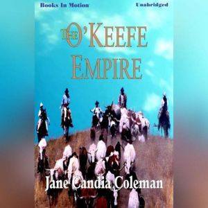 The OKeefe Empire, Jane Candia Coleman