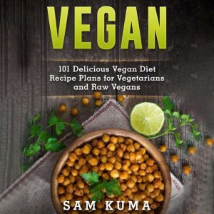 Vegan 101 Delicious Vegan Diet Recip..., Sam Kuma