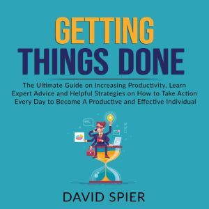 Getting Things Done The Ultimate Gui..., David Spier