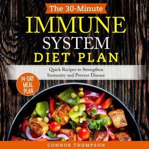 The 30Minute Immune System Diet Plan..., Connor Thompson
