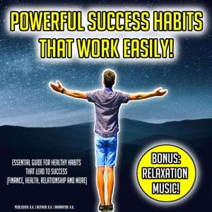 Powerful Success Habits That Work Eas..., K.K.