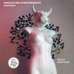 Eunuchs and Nymphomaniacs, Anonymous