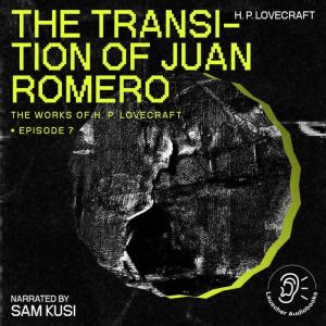 The Transition of Juan Romero The Wo..., H. P. Lovecraft