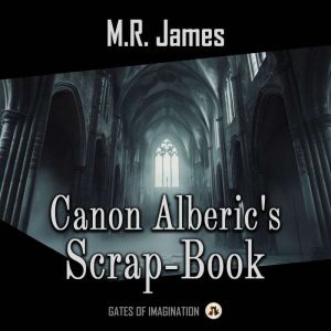 Canon Alberics Scrapbook, M.R. James