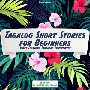 Tagalog Short Stories for Beginners: Start Learning Tagalog Immersively