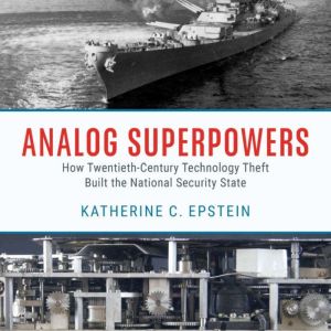 Analog Superpowers: How Twentieth-Century Technology Theft Built the National Security State