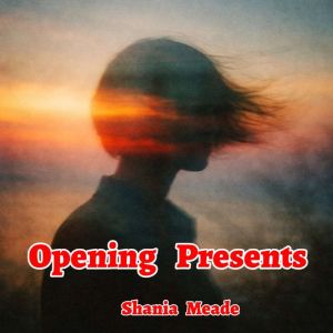 Opening Presents, Shania Meade