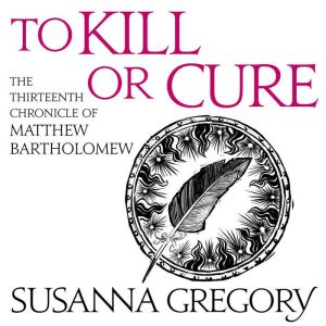To Kill Or Cure, Susanna Gregory