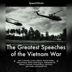 The Greatest Speeches of the Vietnam ..., Unknown