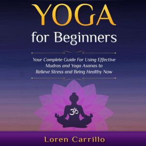 Yoga for Beginners, Loren Carrillo