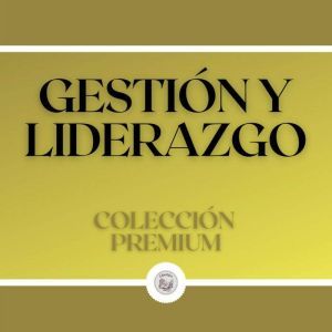 Gestin y Liderazgo: Coleccin Premium (3 Libros)