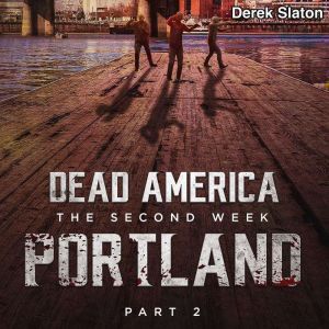 Dead America The Second Week  Portl..., Derek Slaton