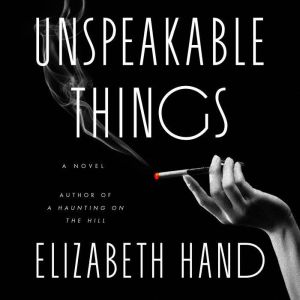 Unspeakable Things, Elizabeth Hand