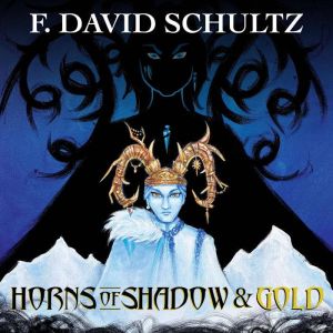 Horns of Shadow Gold, F. David Schultz