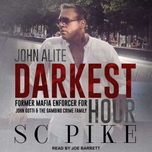 Darkest Hour  John Alite, S.C. Pike
