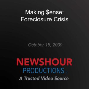 Making ense Foreclosure Crisis, PBS NewsHour