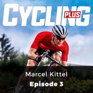Cycling Plus Marcel Kittel, Peter Cossins