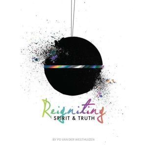 Reigniting Spirit Truth, PD van der Westhuizen
