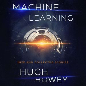 Machine Learning, Hugh Howey