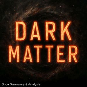 Dark Matter Book Summary Analysis, Jack Rylan
