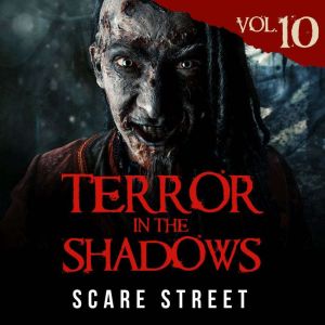 Terror in the Shadows Vol. 10: Horror Short Stories Collection with Scary Ghosts, Paranormal & Supernatural Monsters
